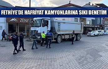 Fethiye'de hafriyat kamyonlarına sıkı denetim