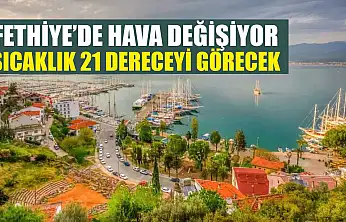 Fethiye'de Hava Değişiyor: Sıcaklık 21 Dereceyi Görecek