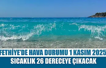 Fethiye'de Hava Durumu 1 Kasım 2025 Sıcaklık 26 Dereceye Çıkacak