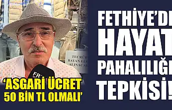 Fethiye'de Hayat Pahalılığı Tepkisi!  'Asgari Ücret 50 Bin TL Olmalı'
