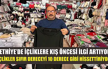 Fethiye'de içliklere kış öncesi ilgi artıyor: 'İçlikler sıfır dereceyi 10 derece gibi hissettiriyor'