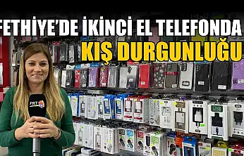 Fethiye'de ikinci el telefonda kış durgunluğu