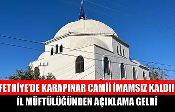 Fethiye'de Karapınar Camii İmamsız Kaldı! İl Müftülüğünden Açıklama Geldi