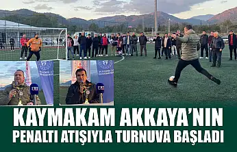 Fethiye'de Kaymakam Akkaya'nın Penaltı Atışıyla Turnuva Başladı