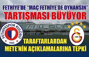 Fethiye'de 'Maç Fethiye'de Oynansın' Tartışması Büyüyor: Taraftarlardan AK Partili Mete'nin Açıklamalarına Tepki