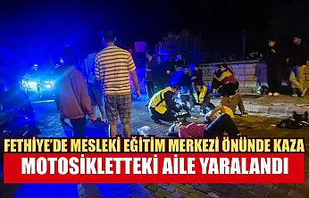 Fethiye'de Mesleki Eğitim Merkezi önünde kaza: Motosikletteki aile yaralandı