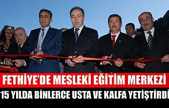 Fethiye'de Mesleki Eğitim Merkezi 15 Yılda Binlerce Usta ve Kalfa Yetiştirdi