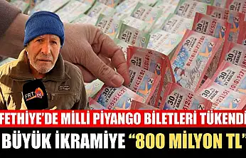 Fethiye'de Milli Piyango Biletleri tükendi: Büyük ikramiye '800 Milyon TL'