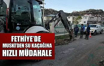 Fethiye'de MUSKİ'den su kaçağına hızlı müdahale