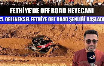 Fethiye'de Off Road Heyecanı: 5. Geleneksel Fethiye Off Road Şenliği Başladı