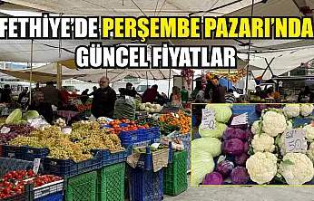 Fethiye'de Perşembe Pazarı'nda güncel fiyatlar