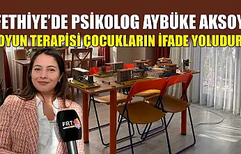 Fethiye'de Psikolog Aybüke Aksoy, 'Oyun terapisi çocukların ifade yoludur'