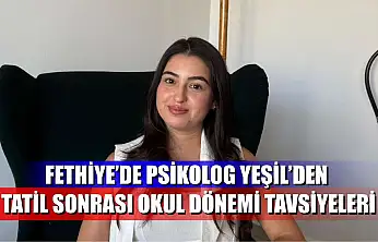 Fethiye'de Psikolog Yeşil'den Tatil Sonrası Okul Dönemi Tavsiyeleri
