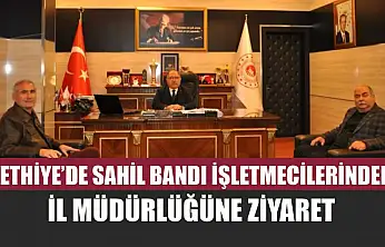 Fethiye'de Sahil Bandı İşletmecilerinden İl Müdürlüğüne ziyaret