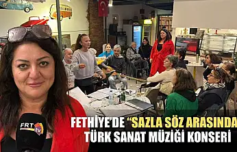 Fethiye'de 'Sazla Söz Arasında' Türk Sanat Müziği konseri
