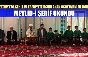 Fethiye'de şehit ve ebediyete uğurlanan öğretmenler için mevlid-i şerif okundu