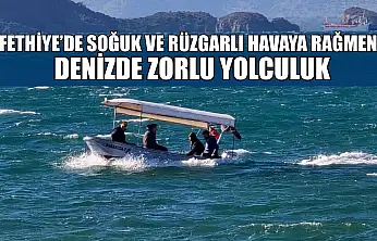 Fethiye'de soğuk ve rüzgarlı havaya rağmen denizde zorlu yolculuk