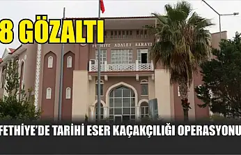 Fethiye'de tarihi eser kaçakçılığı operasyonu: 8 gözaltı