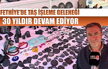 Fethiye'de taş işleme geleneği 30 yıldır devam ediyor
