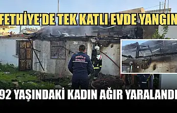 Fethiye'de tek katlı evde yangın: 92 yaşındaki kadın ağır yaralandı