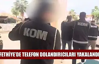 Fethiye'de telefon dolandırıcıları yakalandı