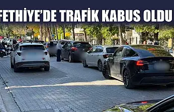 Fethiye'de trafik kabus oldu