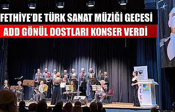 Fethiye'de Türk Sanat Müziği Gecesi: ADD Gönül Dostları Konser Verdi