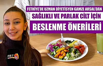 Fethiye'de Uzman Diyetisyen Gamze Arsal'dan sağlıklı ve parlak cilt için beslenme önerileri