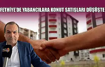 Fethiye'de yabancılara konut satışları düşüşte