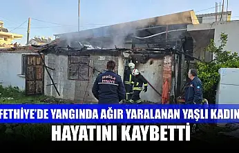 Fethiye'de yangında ağır yaralanan yaşlı kadın hayatını kaybetti