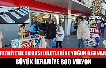 Fethiye'de yılbaşı biletlerine yoğun ilgi var, büyük ikramiye 800 milyon