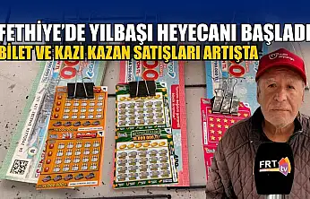 Fethiye'de yılbaşı heyecanı başladı: Bilet ve kazı kazan satışları artışta