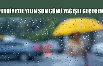 Fethiye'de Yılın Son Günü Yağışlı Geçecek