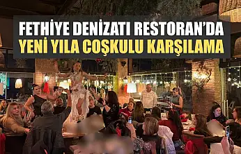 Fethiye Denizatı Restoran'da yeni yıla coşkulu karşılama