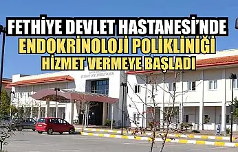 Fethiye Devlet Hastanesi'nde Endokrinoloji Polikliniği hizmet vermeye başladı