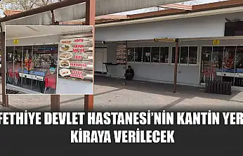 Fethiye Devlet Hastanesi'nin Kantin Yeri Kiraya Verilecek