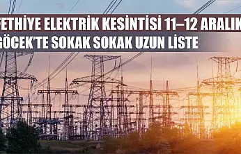Fethiye Elektrik Kesintisi 11–12 Aralık: Göcek'te Sokak Sokak Uzun Liste