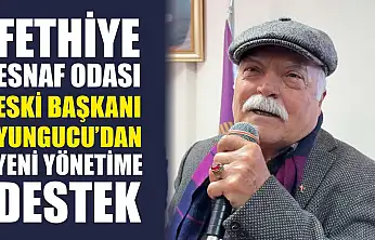 Fethiye Esnaf Odası eski Başkanı Yungucu'dan yeni yönetime destek