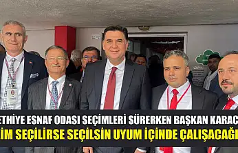 Fethiye Esnaf Odası seçimleri sürerken Başkan Karaca: 'Kim seçilirse seçilsin uyum içinde çalışacağız'