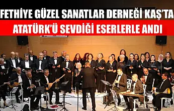 Fethiye Güzel Sanatlar Derneği Kaş'ta Atatürk'ü sevdiği eserlerle andı