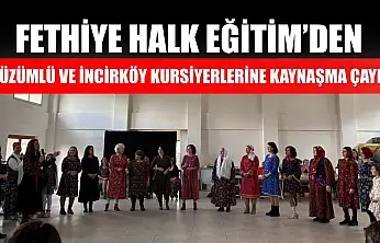 Fethiye Halk Eğitim'den Üzümlü ve İncirköy Kursiyerlerine Kaynaşma Çayı