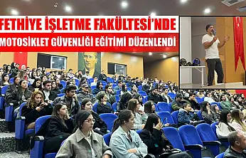 Fethiye İşletme Fakültesi'nde Motosiklet Güvenliği Eğitimi Düzenlendi