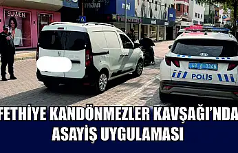 Fethiye Kandönmezler Kavşağı'nda asayiş uygulaması