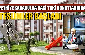 Fethiye Karaçulha'daki TOKİ konutlarında teslimler başladı