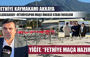 Fethiye Kaymakamı Akkaya, Galatasaray–Fethiyespor maçı öncesi stadı inceledi
