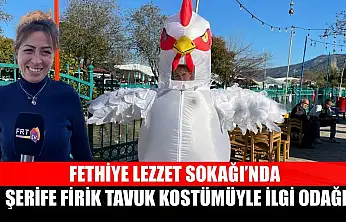 Fethiye Lezzet Sokağı'nda, Şerife Firik tavuk kostümüyle ilgi odağı