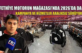 Fethiye Motorun Mağazası'nda 2026'da da kampanya ve hizmetler aralıksız sürüyor