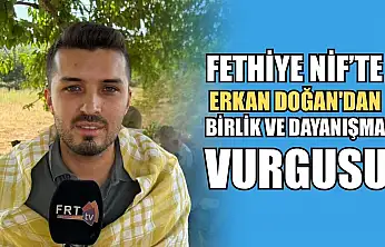 Fethiye Nif'te Erkan Doğan'dan birlik ve dayanışma vurgusu