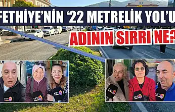 Fethiye'nin '22 Metrelik Yol'u: Adının sırrı ne