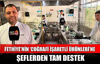 Fethiye'nin 'Coğrafi İşaretli Ürünleri'ne şeflerden tam destek